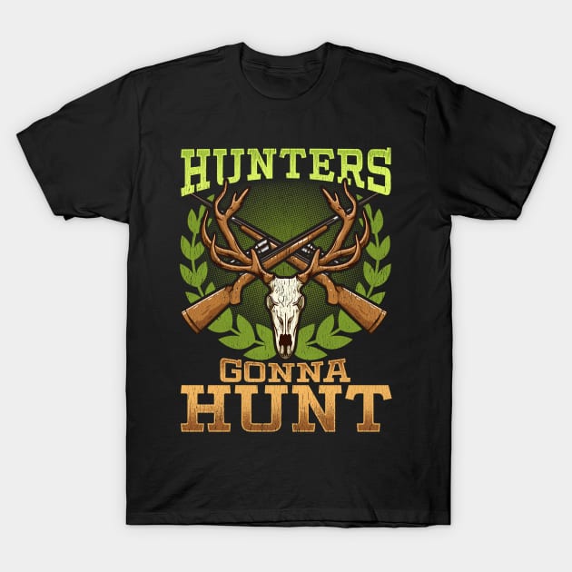 Hunters Gonna Hunt Hunting Deer Dad T-Shirt by E